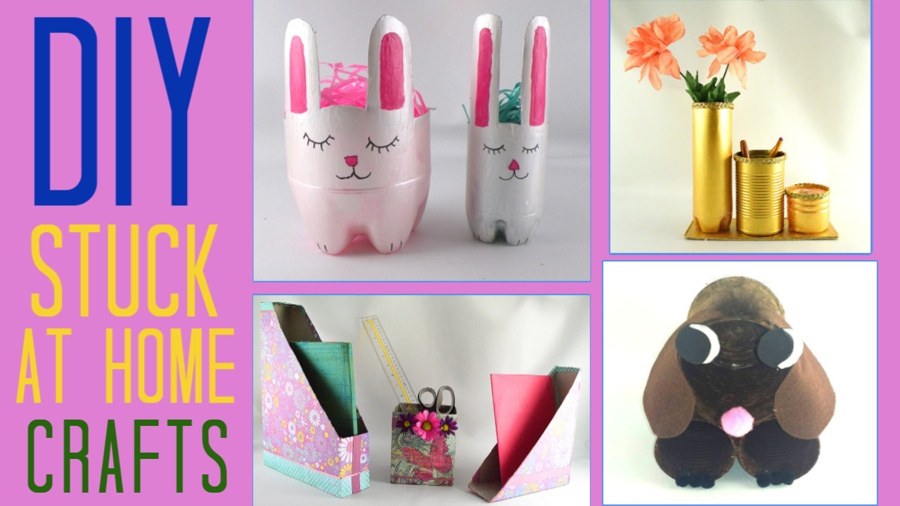 Stuck at Home Crafts - 4 Easy DIY Ideas