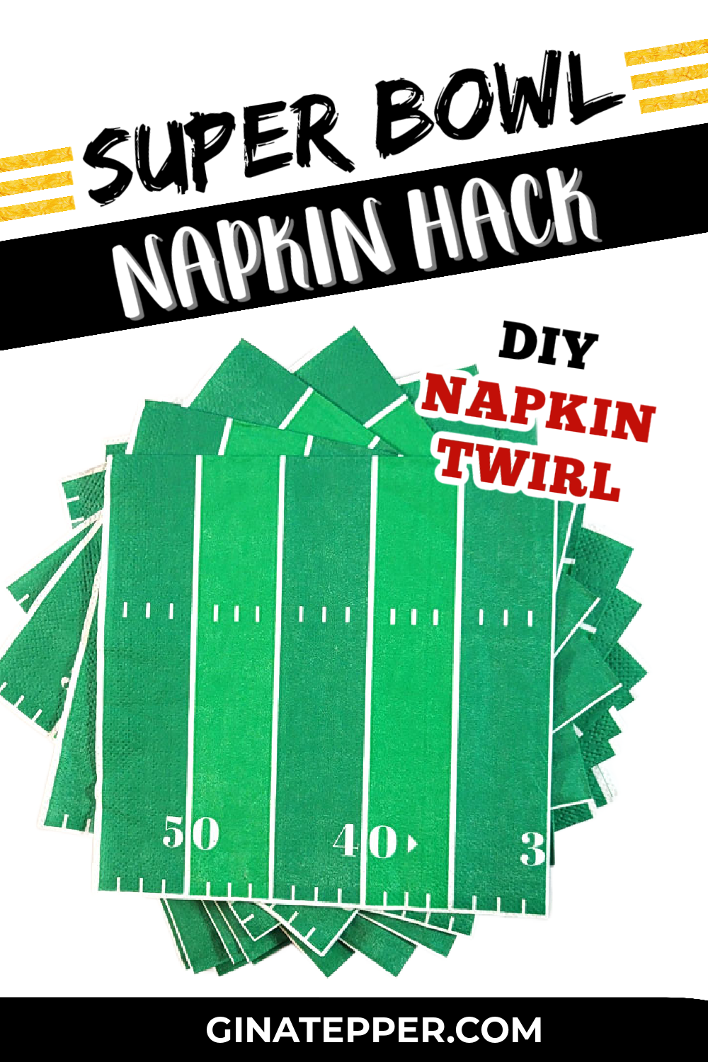 A vertical Pinterest graphic for a DIY football napkin twirl. The top has bold black and white text saying SUPER BOWL NAPKIN HACK. The center shows green football field napkins from Dollar Tree in a circular pattern. The bottom says GINATEPPER.COM.